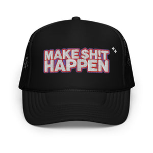Make $h!t Happen Foam Trucker Hat