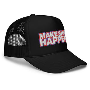 Make $h!t Happen Foam Trucker Hat